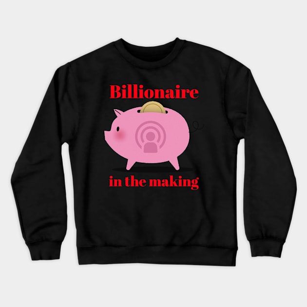 Billionaire in the making Crewneck Sweatshirt by Aversome